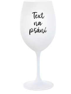 TEXT NA PŘÁNÍ - bílá  sklenice na víno 350 ml