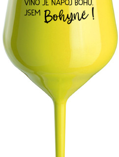 VÍNO JE NÁPOJ BOHŮ. JSEM BOHYNĚ! - žlutá nerozbitná sklenice na víno 470 ml