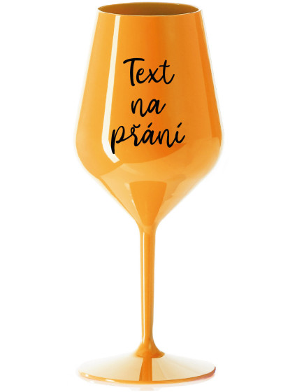 TEXT NA PŘÁNÍ - oranžová nerozbitná sklenice na víno 470 ml