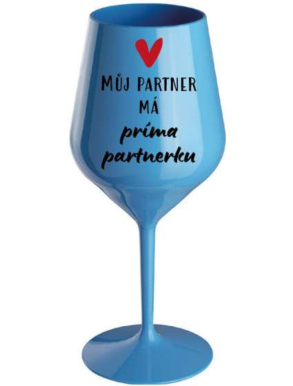 MŮJ PARTNER MÁ PRIMA PARTNERKU - modrá nerozbitná sklenice na víno 470 ml