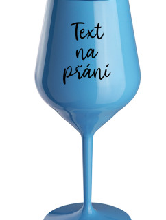 TEXT NA PŘÁNÍ - modrá nerozbitná sklenice na víno 470 ml