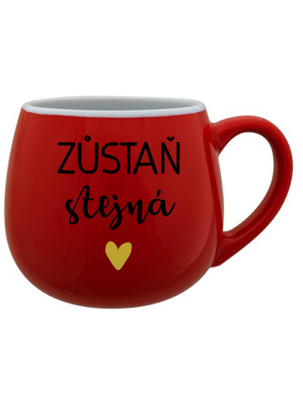 ZŮSTAŇ STEJNÁ - červený keramický hrníček 300 ml