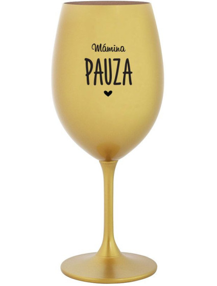 MÁMINA PAUZA - zlatá sklenice na víno 350 ml