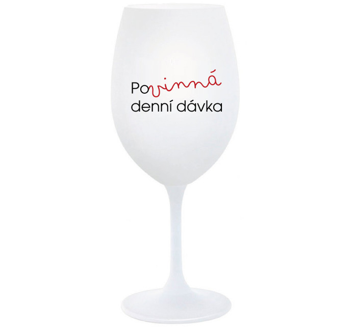 POVINNÁ DENNÍ DÁVKA - bílá  sklenice na víno 350 ml