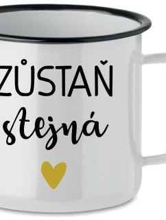 ZŮSTAŇ STEJNÁ - bílý plecháček 350 ml