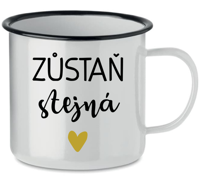 ZŮSTAŇ STEJNÁ - bílý plecháček 350 ml