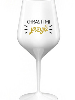 CHRASTÍ MI JAZYK - bílá nerozbitná sklenice na víno 470 ml