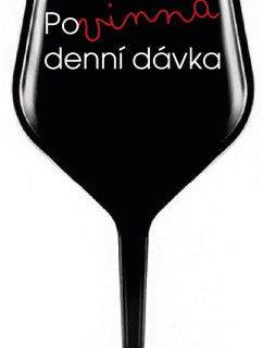 POVINNÁ DENNÍ DÁVKA - černá nerozbitná sklenice na víno 470 ml