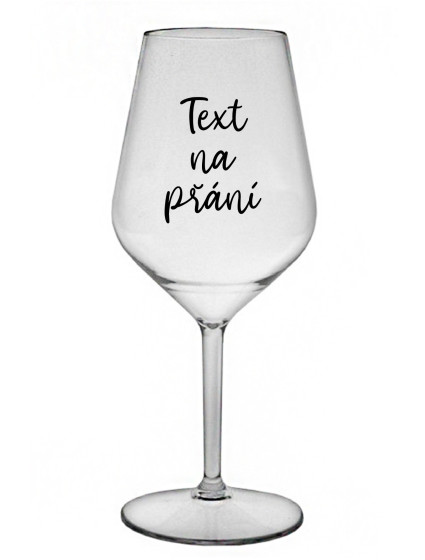 TEXT NA PŘÁNÍ - čirá nerozbitná sklenice na víno 470 ml