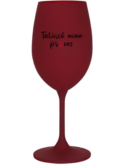 TATÍNEK MIMO PROVOZ - bordo sklenice na víno 350 ml