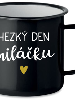 HEZKÝ DEN MILÁČKU - černý plecháček 350 ml