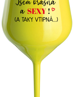 JSEM KRÁSNÁ A SEXY! (A TAKY VTIPNÁ...) - žlutá nerozbitná sklenice na víno 470 ml