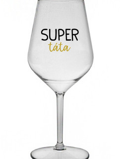 SUPER TÁTA - čirá nerozbitná sklenice na víno 470 ml