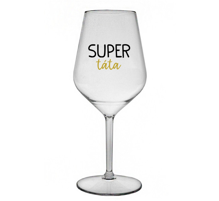 SUPER TÁTA - čirá nerozbitná sklenice na víno 470 ml