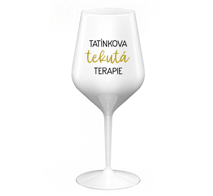 TATÍNKOVA TEKUTÁ TERAPIE - bílá nerozbitná sklenice na víno 470 ml