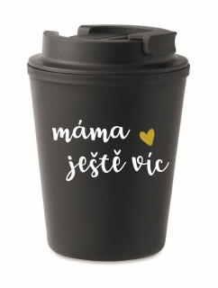 MÁMA JEŠTĚ VÍC - černý termohrnek 300 ml