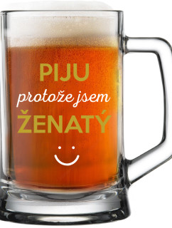 PIJU PROTOŽE JSEM ŽENATÝ - pivní sklenice 0,5 l