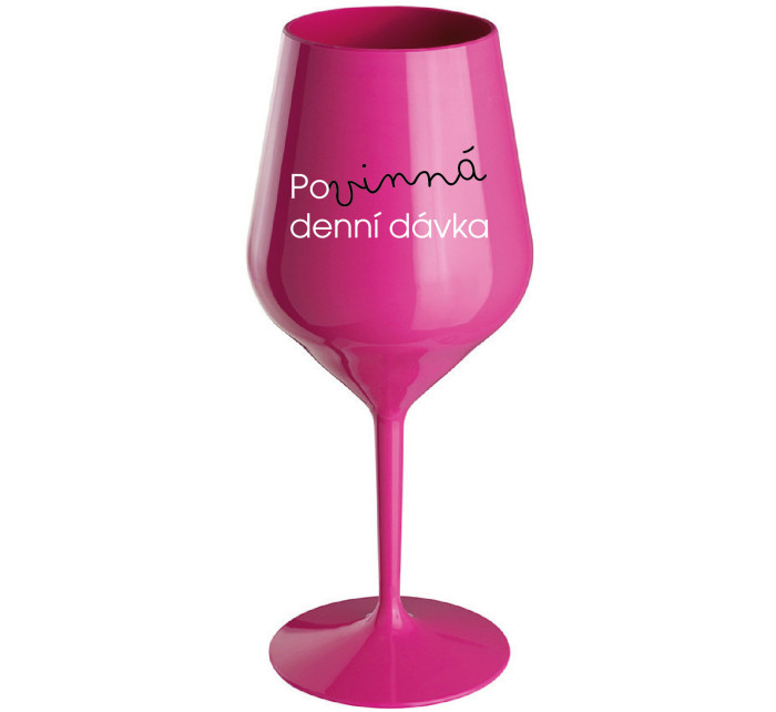 POVINNÁ DENNÍ DÁVKA - růžová nerozbitná sklenice na víno 470 ml