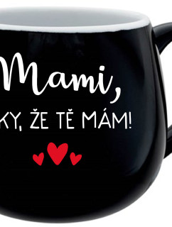 MAMI, DÍKY, ŽE TĚ MÁM! - černý keramický hrníček 300 ml