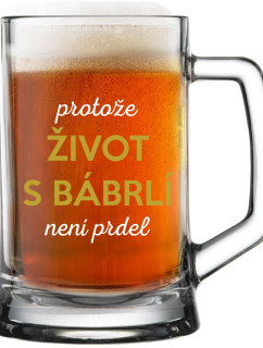 PROTOŽE ŽIVOT S BÁBRLÍ NENÍ PRDEL - pivní sklenice 0,5 l