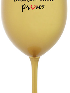TATÍNEK MIMO PROVOZ - zlatá sklenice na víno 350 ml