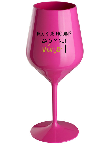 KOLIK JE HODIN? ZA 5 MINUT VÍNO! - růžová nerozbitná sklenice na víno 470 ml