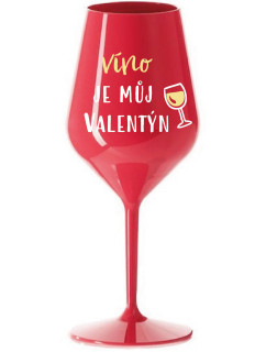 VÍNO JE MŮJ VALENTÝN - červená nerozbitná sklenice na víno 470 ml