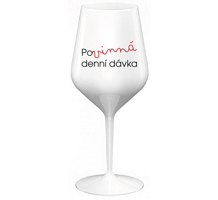 POVINNÁ DENNÍ DÁVKA - bílá nerozbitná sklenice na víno 470 ml