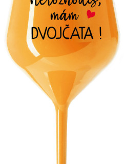 MĚ NEROZHODÍŠ, MÁM DVOJČATA! - oranžová nerozbitná sklenice na víno 470 ml