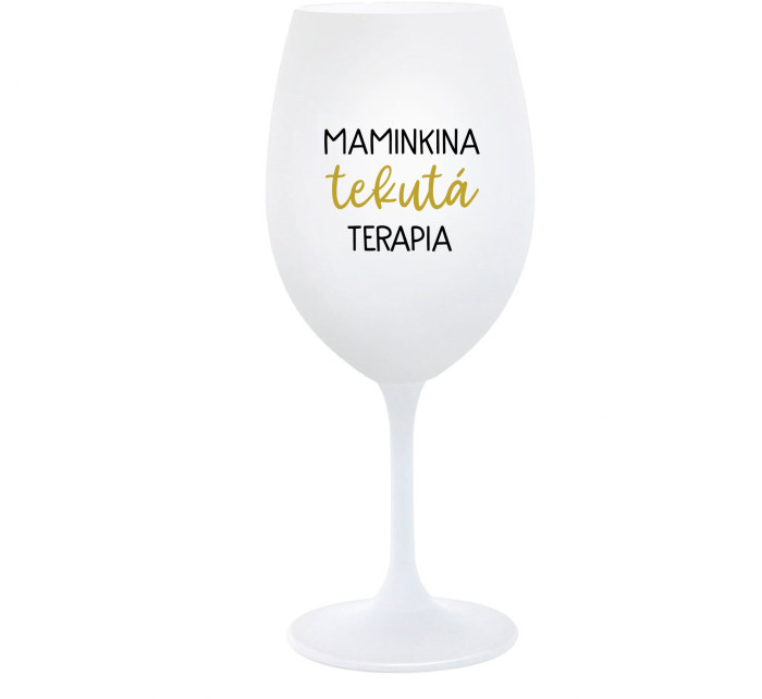 MAMINKINA TEKUTÁ TERAPIA  - SK biely pohár na víno 350 ml