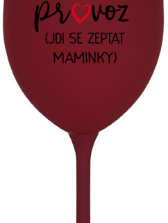 TÁTA MIMO PROVOZ (JDI SE ZEPTAT MAMINKY) - bordo sklenice na víno 350 ml