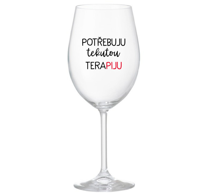 POTŘEBUJU TEKUTOU TERAPIJU - čirá sklenice na víno 350 ml