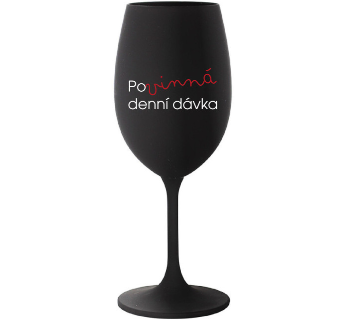 POVINNÁ DENNÍ DÁVKA - černá sklenice na víno 350 ml