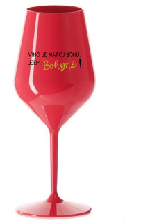 VÍNO JE NÁPOJ BOHŮ. JSEM BOHYNĚ! - červená nerozbitná sklenice na víno 470 ml