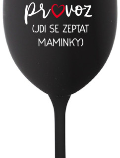 TÁTA MIMO PROVOZ (JDI SE ZEPTAT MAMINKY) - černá sklenice na víno 350 ml