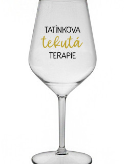 TATÍNKOVA TEKUTÁ TERAPIE - čirá nerozbitná sklenice na víno 470 ml