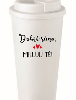 DOBRÉ RÁNO. MILUJU TĚ! - bílý termohrnek 475 ml