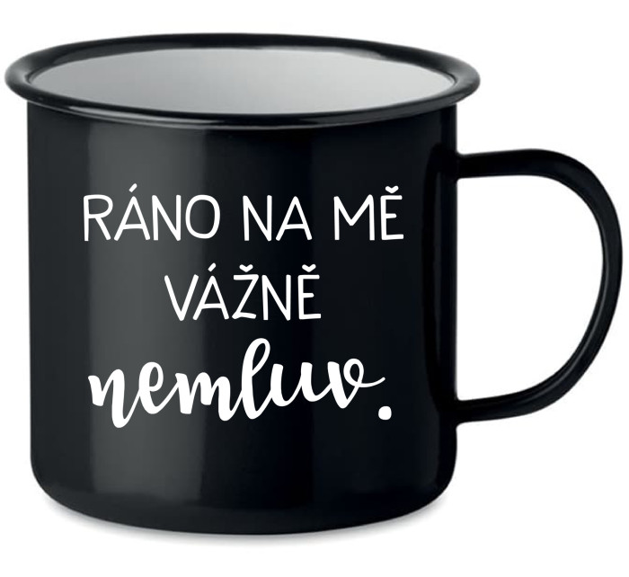 RÁNO NA MĚ VÁŽNĚ NEMLUV. - černý plecháček 350 ml