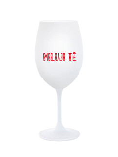 MILUJI TĚ - bílá sklenice na víno 350 ml