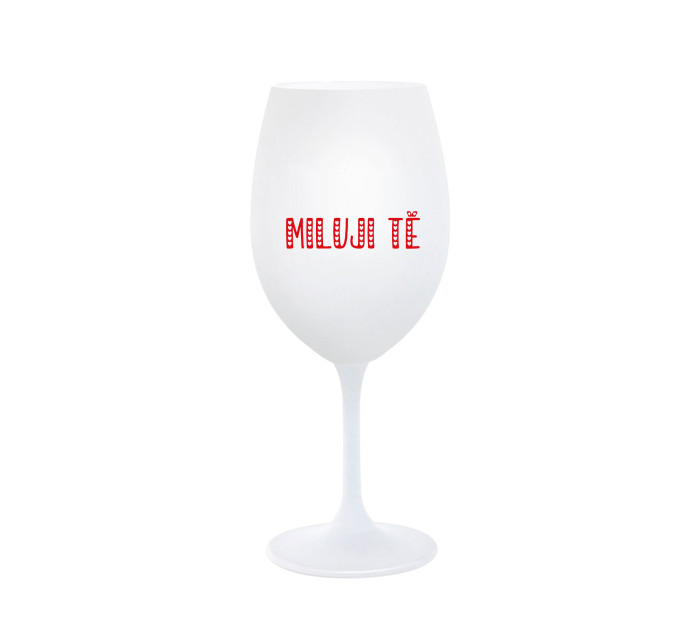 MILUJI TĚ - bílá sklenice na víno 350 ml