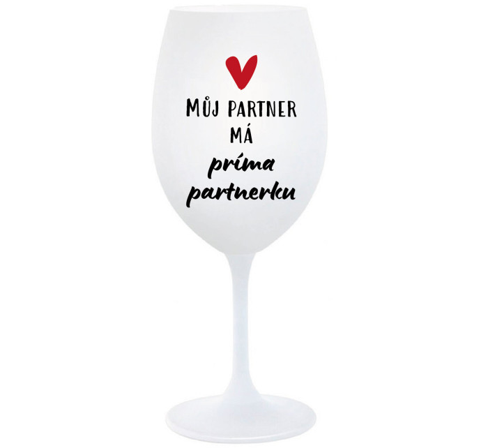 MŮJ PARTNER MÁ PRIMA PARTNERKU - bílá  sklenice na víno 350 ml