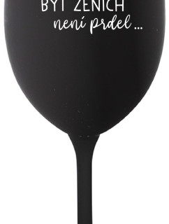 ...PROTOŽE BÝT ŽENICH NENÍ PRDEL... - černá sklenice na víno 350 ml