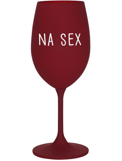 NA SEX - bordo sklenice na víno 350 ml