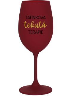 TATÍNKOVA TEKUTÁ TERAPIE - bordo sklenice na víno 350 ml