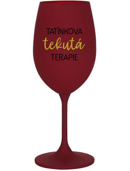 TATÍNKOVA TEKUTÁ TERAPIE - bordo sklenice na víno 350 ml