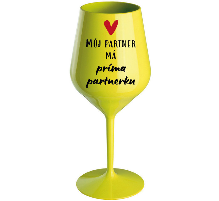 MŮJ PARTNER MÁ PRIMA PARTNERKU - žlutá nerozbitná sklenice na víno 470 ml