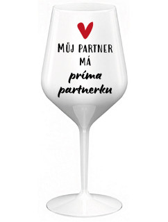 MŮJ PARTNER MÁ PRIMA PARTNERKU - bílá nerozbitná sklenice na víno 470 ml