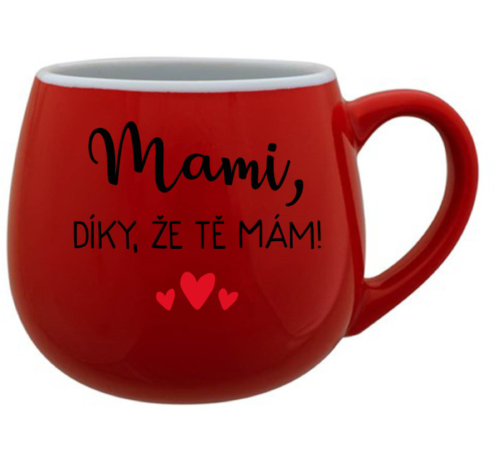 MAMI, DÍKY, ŽE TĚ MÁM! - červený keramický hrníček 300 ml