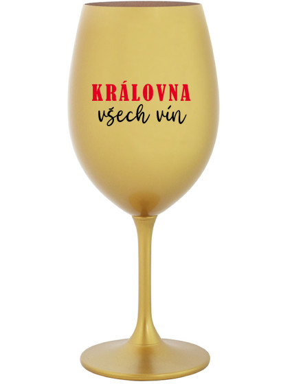 KRÁLOVNA VŠECH VÍN - zlatá sklenice na víno 350 ml